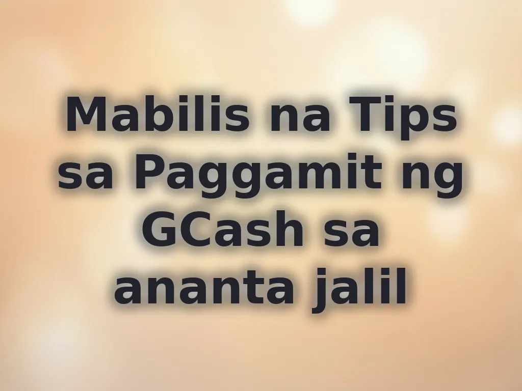 Mabilis na Tips sa Paggamit ng GCash sa ananta jalil