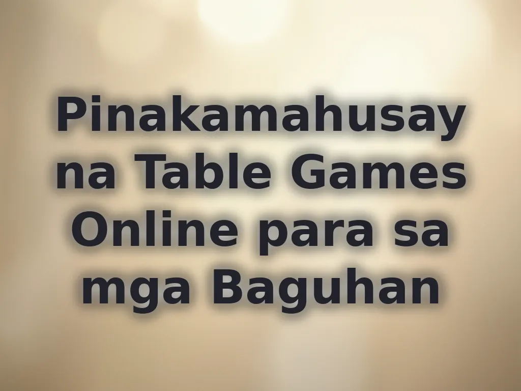 Pinakamahusay na Table Games Online para sa mga Baguhan